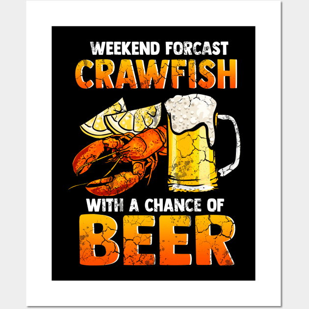 Weekend Forecast Crawfish With A Chance Of Beer Wall Art by E